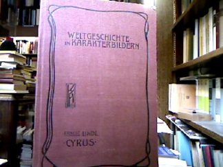 <b>Lindl, Ernest.</b><br />Cyrus : Entstehung und Blüte der altorientalischen Kulturwelt.