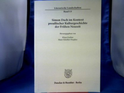 <b>Garber, Klaus (Herausgeber) und Hans-Günther (Herausgeber) Parplies.</b><br />Simon Dach im Kontext preußischer Kulturgeschichte der Frühen Neuzeit.