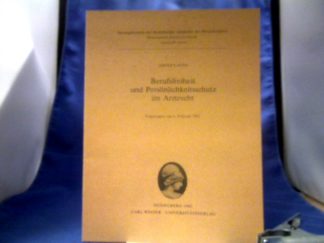 <b>Laufs, Adolf (Verfasser).</b><br />Berufsfreiheit und Persönlichkeitsschutz im Arztrecht : vorgetragen am 6. Februar 1982.