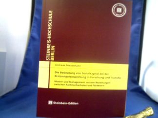 <b>Friesenhahn, Andreas (Verfasser).</b><br />Die Bedeutung von Sozialkapital bei der Drittmitteleinwerbung in Forschung und Transfer : Muster und Management sozialer Beziehungen zwischen Fachhochschulen und Förderern.