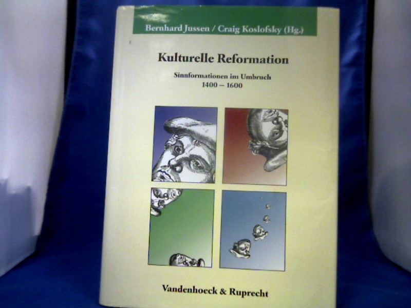 <b>Jussen, Bernhard (Herausgeber).</b><br />Kulturelle Reformation : Sinnformationen im Umbruch, 1400 - 1600.