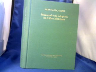 <b>Jussen, Bernhard.</b><br />Patenschaft und Adoption im frühen Mittelalter : künstliche Verwandtschaft als soziale Praxis.