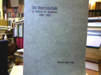 <b>Hoffschulte, H.</b><br />Die Oberrealschule in Münster in Westfalen 1900 - 1925.
