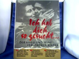 <b>Köster-Hetzendorf, Maren (Verfasser).</b><br />Ich hab dich so gesucht ... : der Krieg und seine verlorenen Kinder.