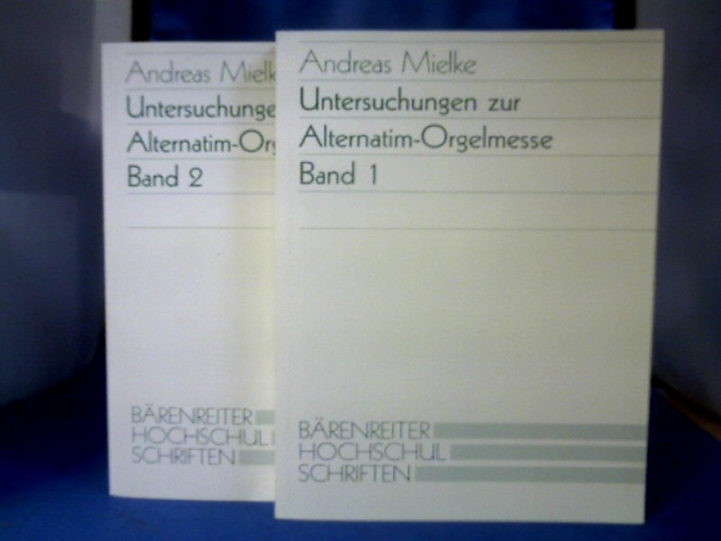 <b>Mielke, Andreas (Verfasser).</b><br />Untersuchungen zur Alternatim-Orgelmesse. 2 Bände.