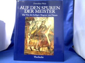 <b>Walz, Dorothea (Verfasser).</b><br />Auf den Spuren der Meister : die Vita des heiligen Magnus von Füssen.