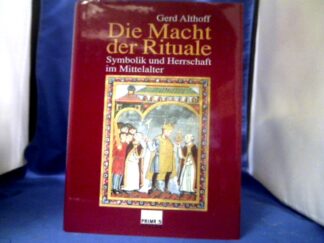 <b>Althoff, Gerd (Verfasser).</b><br />Die Macht der Rituale : Symbolik und Herrschaft im Mittelalter.