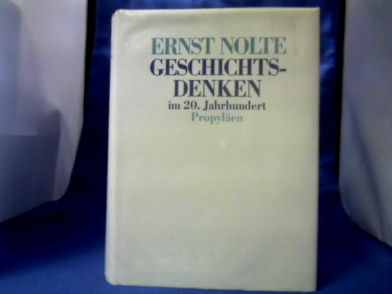 <b>Nolte, Ernst (Verfasser).</b><br />Geschichtsdenken im 20. Jahrhundert : von Max Weber bis Hans Jonas.