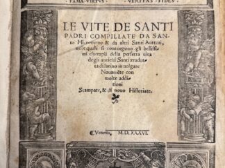 <b>Hieronymus, Sophronius Eusebius.</b><br />Le Vite De Santi Padri Compollate Da Santo Hieronymo & da altis Auttori melle quale Si contengono gli belissimi essembli della perfecta vita degli antichi Santi : tradutta di latino in vulgare Novamente con molte additione Stampata & die novo Historiate. Seconda Parte delle Vite de i Santi, Estrate da Molti Degni Authori.