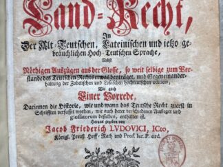 <p class="headtitle">Sachsenspiegel Polyglott.</p><b></b><br />Sachsen Spiegel, oder Das sächsische Land- Recht, In Der Alt-Teutschen, Lateinischen und ietzo gebräuchlichen Hoch- Teutschen Sprache... Heraus gegeben von Jacob Friedrich Ludovici.