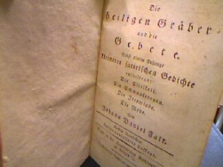 <b>Falk, Johann Daniel (1770-1826).</b><br />Die heiligen Gräber und die Gebete. Nebst eine  Anhange kleinerer satirischer Gedichte enthaltend: Die Eitelkeit. Die Schmausereyen. Die Jeremiade. Die Mode. Erstes und zweytes Bändchen. Angeb. Der Mensch und die Helden. Zwey Satirische Gedichte