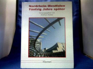 <b>Köhler, Wolfram (Hrsg.).</b><br />Nordrhein-Westfalen - fünfzig Jahre später : 1946 - 1996.