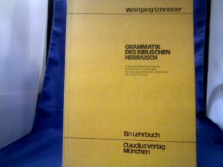 <b>Schneider, Wolfgang (Verfasser).</b><br />Grammatik des biblischen Hebräisch : ein Lehrbuch.
