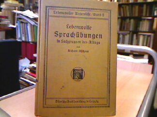 <b>Alschner, Richard.</b><br />Lebensvolle Sprachübungen in Sachgruppen des Alltags.