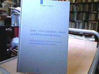<b>Rakel, Claudia.</b><br />Judit - über Schönheit, Macht und Widerstand im Krieg : eine feministisch-intertextuelle Lektüre.