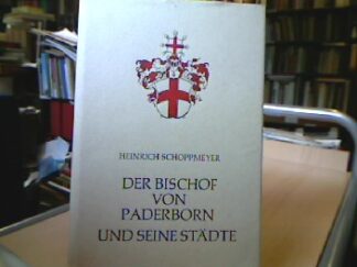 <b>Schoppmeyer, Heinrich.</b><br />Der Bischof von Paderborn und seine Städte.
