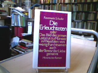 <b>Schuder, Rosemarie.</b><br />Die Erleuchteten oder Das Bild des armen Lazarus zu Münster in Westfalen von wenig Furchtsamen auch Der Terror der Liebe genannt.