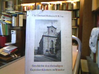 <b>Moßmaier, Eberhard.</b><br />Beiträge zur Geschichte des ehemaligen Kapuzinerklosters zu Münster i. W. (1615-1811).