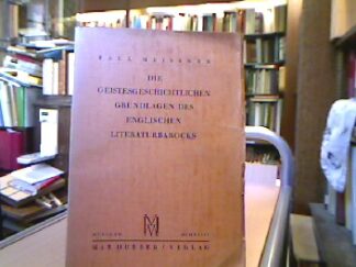 <b>Meissner, Paul.</b><br />Die geistesgeschichtlichn Grundlagen des englischen Literaturbarocks.