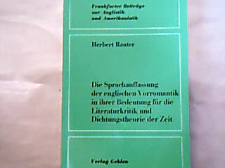 <b>Rauter, Herbert.</b><br />Die Sprachauffassung der englischen Vorromantik in ihrer Bedeutung für die Literaturkritik und Dichtungstheorie der Zeit.