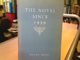<b>Reed, Henry.</b><br />The Novel Since 1939.