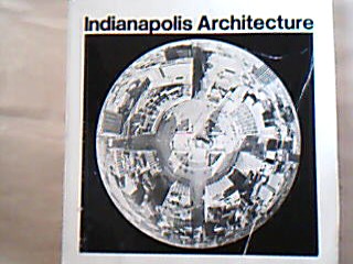<b>Indiana Architectural Foundation (Publ.).</b><br />Indianapolis Architecture.
