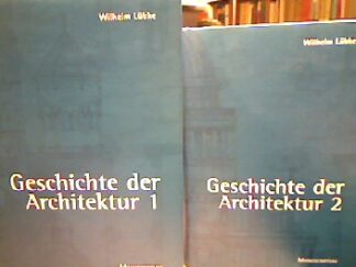 <b>Lübke, Wilhelm.</b><br />Geschichte der Architektur von den ältesten Zeiten bis zur Gegenwart.