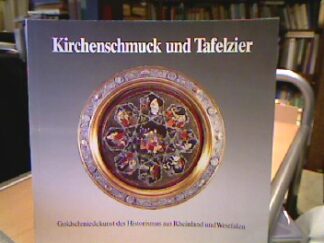 <b>B Heppe, Karl und Annette Fimpeler-Philippen.</b><br />Kirchenschmuck und Tafelzier. Goldschmiedekunst des Historismus aus Rheinland und Westfalen
