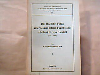 <b>Enneking, P. Nicephorus (OFM).</b><br />Das Hochstift Fulda unter seinem letzten Fürstbischof Adalbert III. von Harstall 1788-1802.