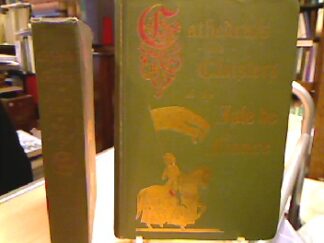 <b>Rose, Elise Whitlock.</b><br />Cathedrals and Cloisters of the Isle of France (including Bourges, Troyes, Reims, and Rouen).