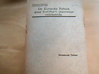 <b>Volmer, Hermann.</b><br />De Euripidis Fabula quae FAETHON (Transkr. aus dem Griech.) inscribitur restituenda.