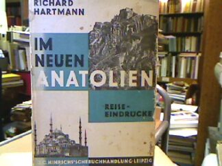 <b>Hartmann, Richard.</b><br />Im neuen Anatolien.