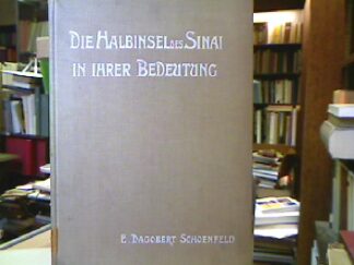 <b>Schoenfeld, E. Dagobert.</b><br />Die Halbinsel Sinai in ihrer Bedeutung nach Erdkunde und Geschichte auf Grund eigener Forschung an Ort und Stelle.