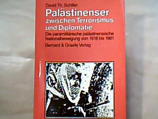 <b>Schiller, David Th.</b><br />Palästinenser zwischen Terrorismus und Diplomatie : die paramilitärische palästinensische Nationalbewegung von 1918 bis 1981.