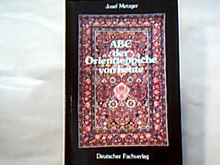 <b>Metzger, Josef.</b><br />ABC der Orientteppiche von heute.