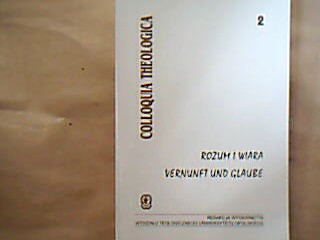 <b></b><br />Rozum i Wiara. Vernunft und Glaube. Z naukowej wspolpracy wydialow teologicznych uniwersytetow Bambergu, Monastyru, Olomunca, Opola, Salzburga i Trnawy - Aus der wissenschaftlichen Zusammenarbeit der theologischen Fachbereihe der Uniwersitäten Bambrg, Münster, Olomouc, Oppeln, Salzburg und Trnava.