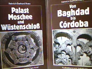 <b>Franz, Heinrich Gerhard.</b><br />Palast, Moschee und Wüstenschloss. Das Werden der islamischen Kunst. 7. - 9. Jahrhundert. Von Baghdad bis Córdoba. Ausbreitung und Entfaltung der islamischen Kunst. 850 - 1050.
