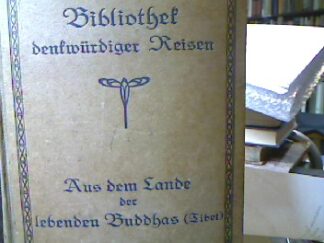 <b></b><br />Aus dem Lande der lebenden Buddhas. Die Erzählungen von der Mission George Bogle`s nach Tibet und Thomas Manning` s Reise nach Lhasa (1774 und 1812).