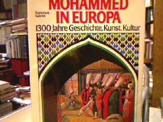 <b>Gabrieli, Francesco (Hrsg.).</b><br />Mohammed in Europa. 1300 Jahre Geschichte, Kunst, Kultur.