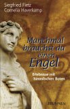 <b>Fietz, Siegfried.</b><br />Manchmal brauchst du einen Engel : Erlebnisse mit himmlischen Boten.