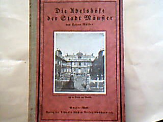 <b>Müller, Eugen.</b><br />Die Adleshöfe der Stadt Münster i.W. .