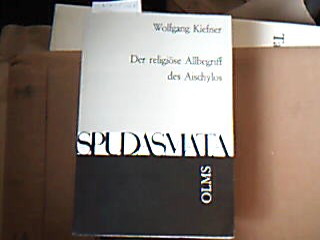 <b>Kiefner, Wolfgang.</b><br />Der religiöse Allbegriff des Aischylos. Untersuchungen zur Verwendung von pan, panta, pantes und derglechen als Ausdruck der religiösen Sprache.