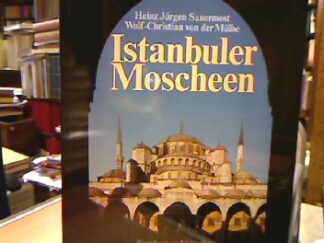 <b>Sauermost, Heinz Jürgen und Wolf-Christian von der Mülbe.</b><br />Istanbuler Moscheen.