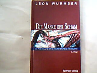 <b>Wurmser, Léon.</b><br />Die Maske der Scham : die Psychoanalyse von Schamaffekten und Schamkonflikten.