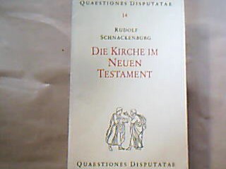 <b>Schnackenburg, Rudolph.</b><br />Die Kirche im Neuen Tastament. Ihre Wirklichkeit und theologische Deutung. Ihr Wesen und Geheimnis.