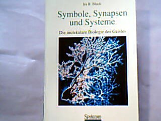 <b>Black, Ira B.</b><br />Symbole, Synapsen und Systeme : die molekulare Biologie des Geistes.