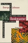 <b>Johnson, George.</b><br />Denkmuster. Die Physiker von Los Alamos und die Pueblo-Indianer oder Das menschliche Streben, die Welt zu erklären.