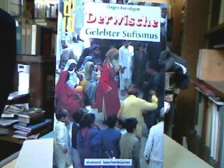 <b>Frembgen, Jürgen W.</b><br />Derwische : gelebter Sufismus , wandernde Mystiker und Asketen im islamischen Orient.