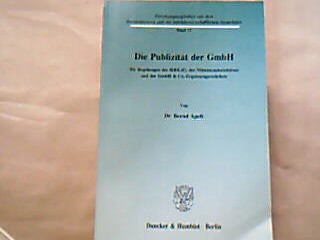 <b>Apelt, Bernd.</b><br />Die Publizität der GmbH : die Regelungen des BiRiLiG, der Mittelstandsrichtlinie und der GmbH &amp, Co.-Ergänzungsrichtlinie.