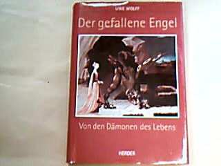 <b>Wolff, Uwe.</b><br />Der gefallene Engel : von den Dämonen des Lebens.